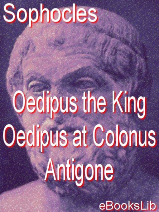 Title details for Oedipus the King - Oedipus at Colonus - Antigone by Sophocles - Available